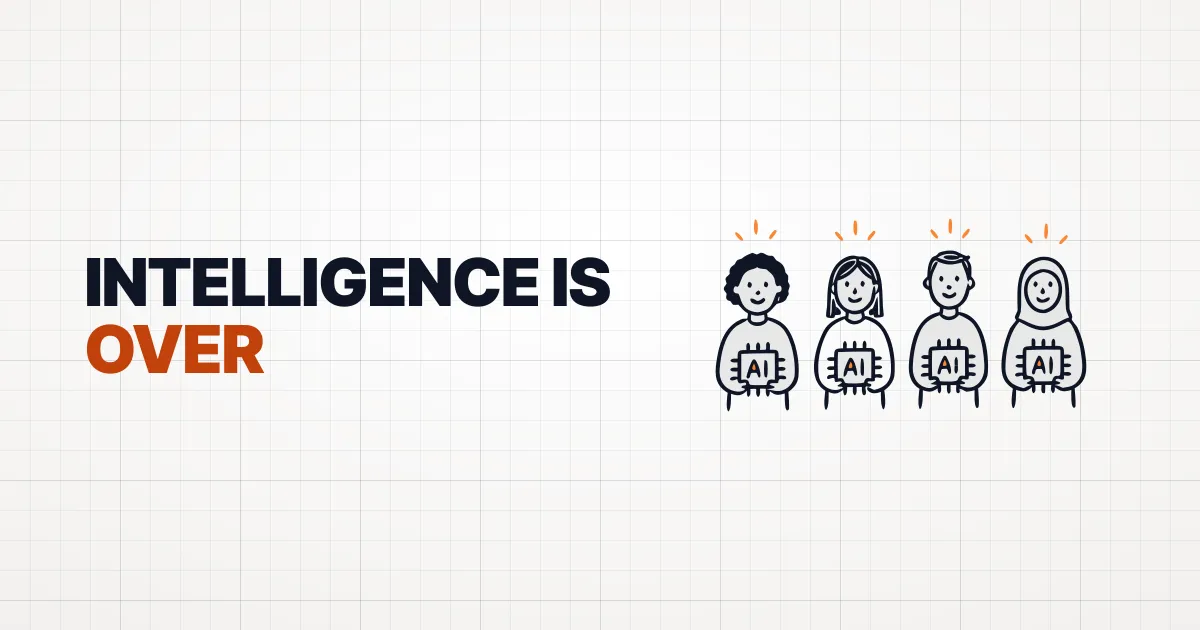 1. The End of Intelligence as an Advantage