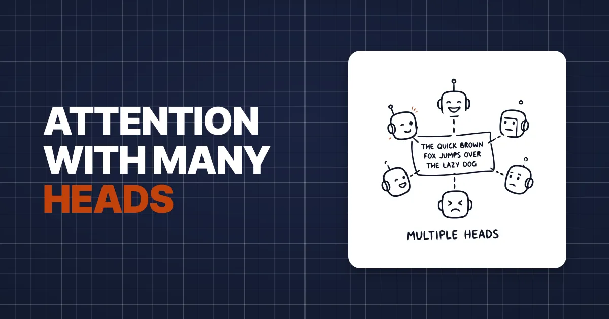 Episode 10 — Multi-Head Attention