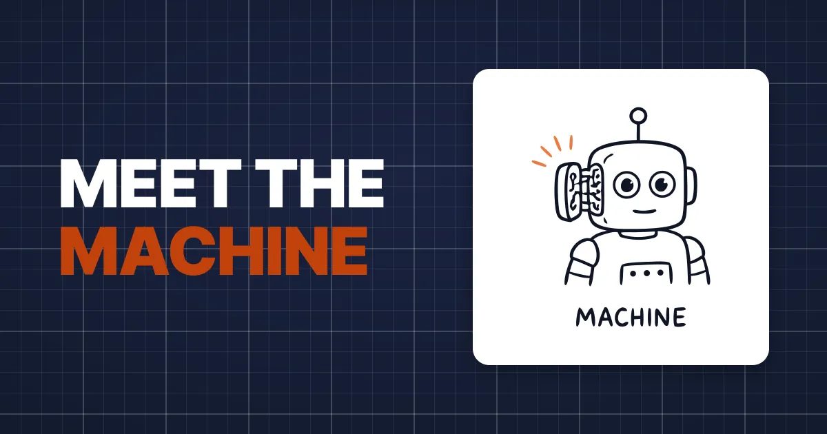 Meet the Machine