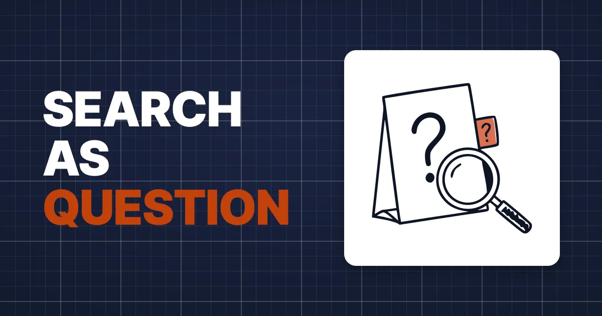 Search Is a Hidden Question