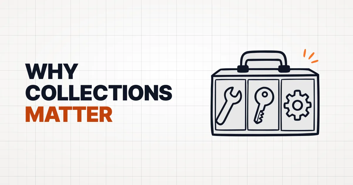 Why Collections Exist